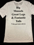T-Shirt, "BIG MUSSELS, GREAT LEGS & FANTASIC TAILS"